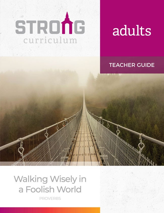 Walking Wisely in a Foolish World <br>Adult Teacher Guide – NKJV/ESV