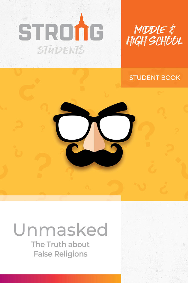 Unmasked: The Truth about False Religions <br>Middle & High School Student Book